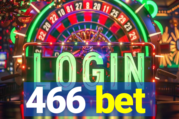 466 bet